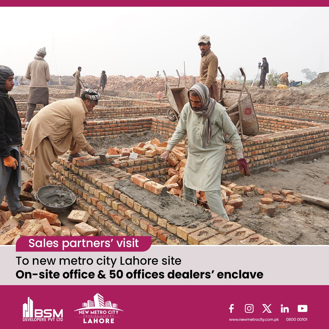 Sales Partners Explore Progress at New Metro City Lahore